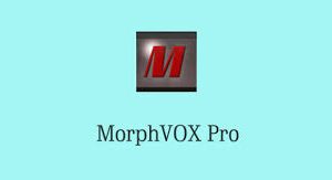 MorphVox Pro Crack 5.0.25.21388 + Free Serial Key (2022) Full Version Download